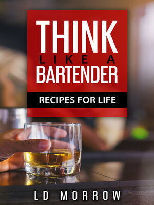 cover image of Think Like a Bartender: Recipes for Life
